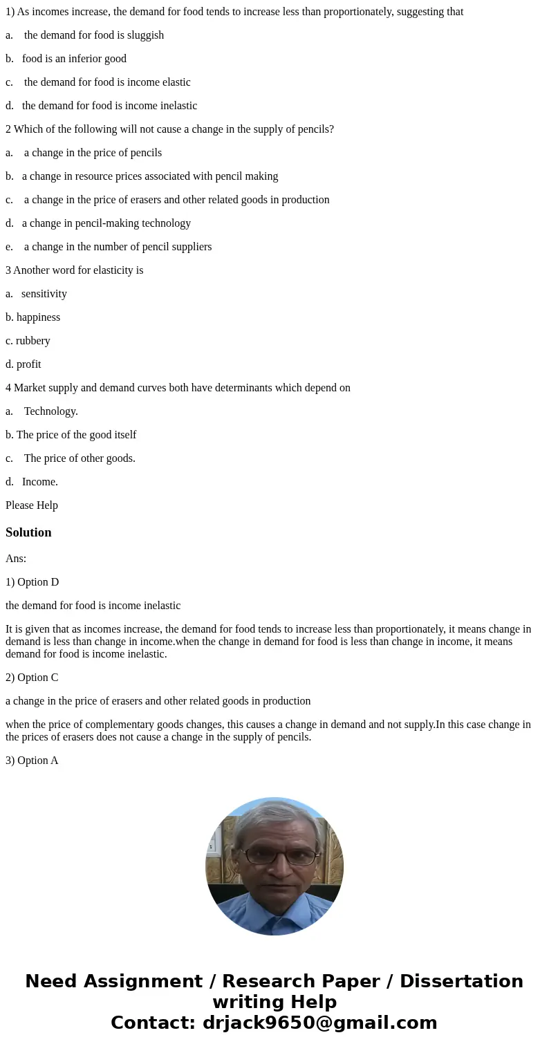 1) As incomes increase, the demand for food tends to increase less than proportionately, suggesting that a. the demand for food is sluggish b. food is an inferi 1) As incomes increase, the demand for food tends to increase less than proportionately, suggesting that a. the demand for food is sluggish b. food is an inferi