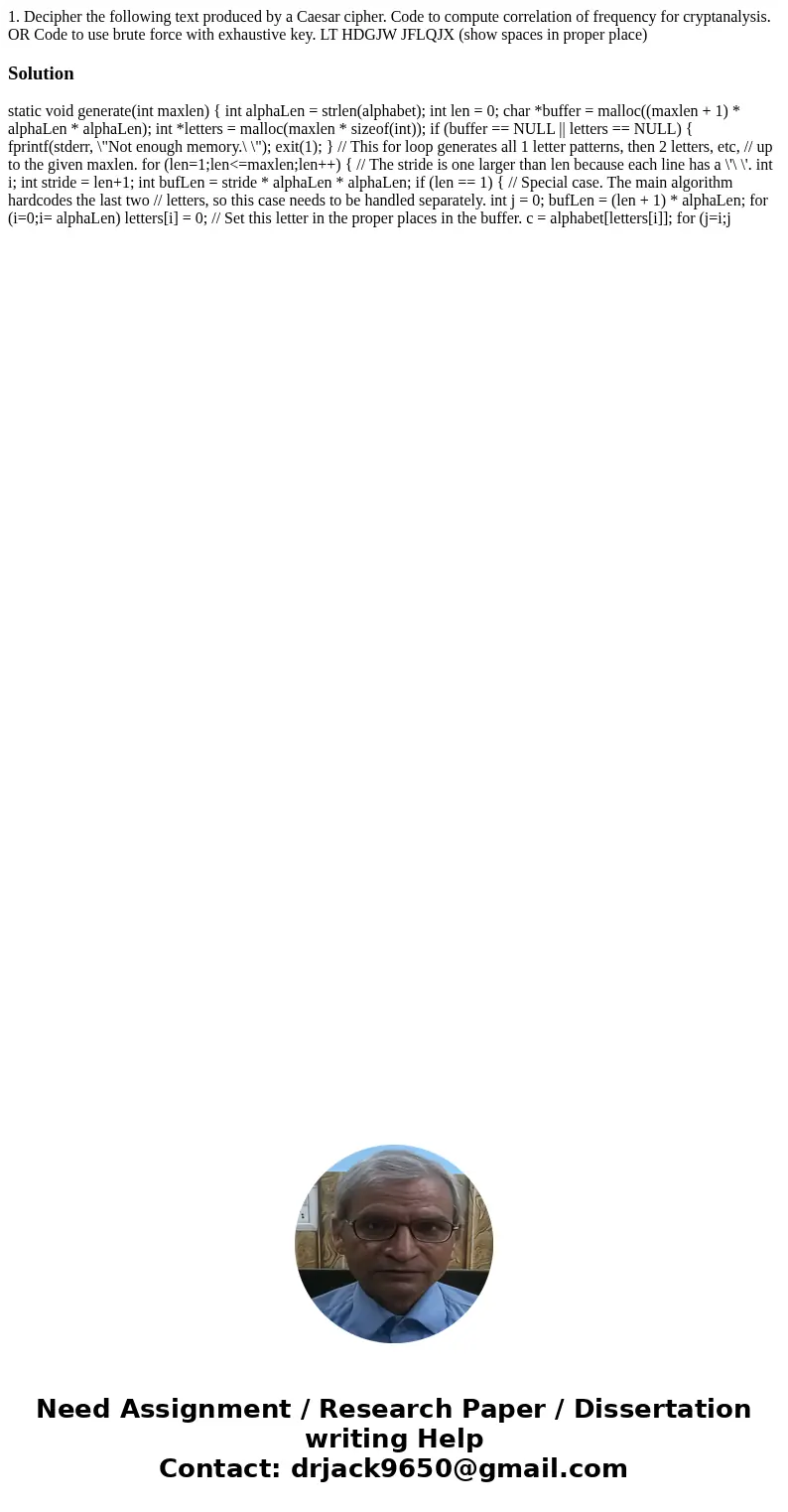 1. Decipher the following text produced by a Caesar cipher. Code to compute correlation of frequency for cryptanalysis. OR Code to use brute force with exhaust  1. Decipher the following text produced by a Caesar cipher. Code to compute correlation of frequency for cryptanalysis. OR Code to use brute force with exhaust
