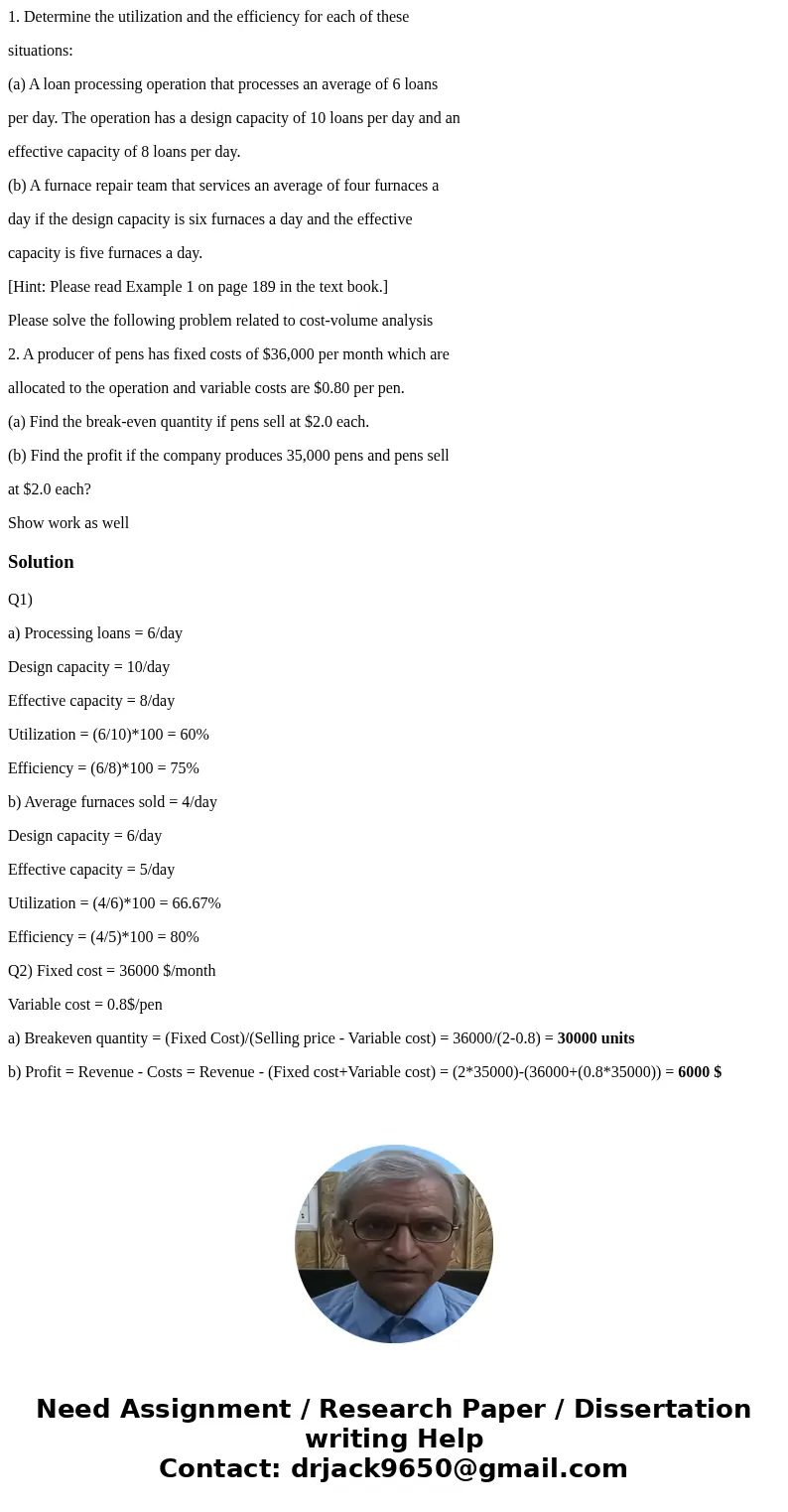 1. Determine the utilization and the efficiency for each of these situations: (a) A loan processing operation that processes an average of 6 loans per day. The 