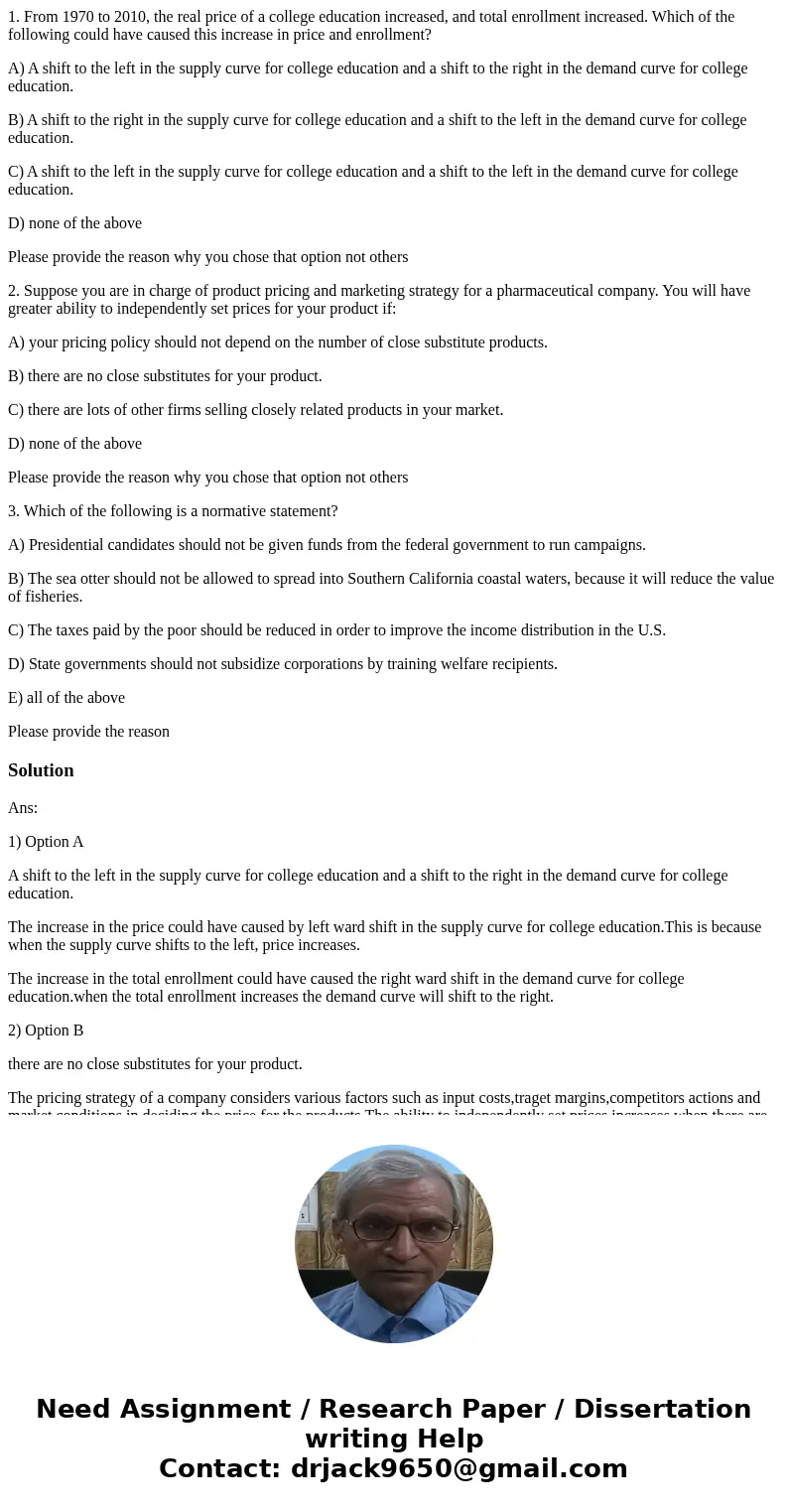 1. From 1970 to 2010, the real price of a college education increased, and total enrollment increased. Which of the following could have caused this increase in 1. From 1970 to 2010, the real price of a college education increased, and total enrollment increased. Which of the following could have caused this increase in