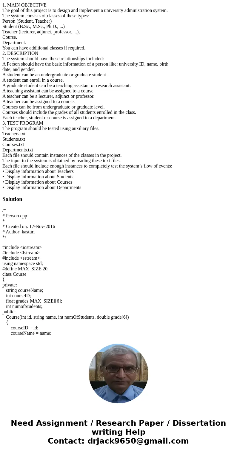 1. MAIN OBJECTIVE The goal of this project is to design and implement a university administration system. The system consists of classes of these types: Person  1. MAIN OBJECTIVE The goal of this project is to design and implement a university administration system. The system consists of classes of these types: Person