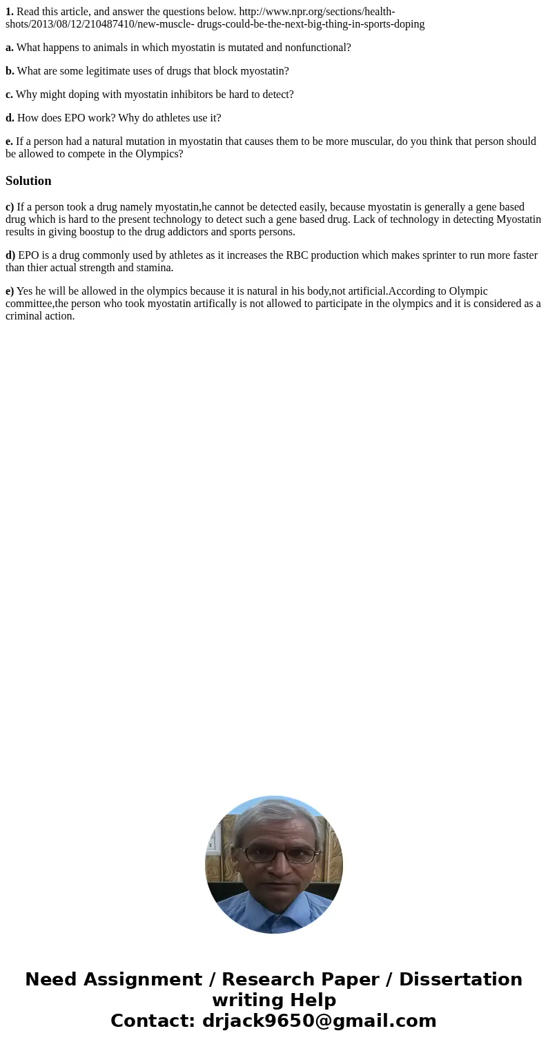 1. Read this article, and answer the questions below. http://www.npr.org/sections/health-shots/2013/08/12/210487410/new-muscle- drugs-could-be-the-next-big-thin 1. Read this article, and answer the questions below. http://www.npr.org/sections/health-shots/2013/08/12/210487410/new-muscle- drugs-could-be-the-next-big-thin