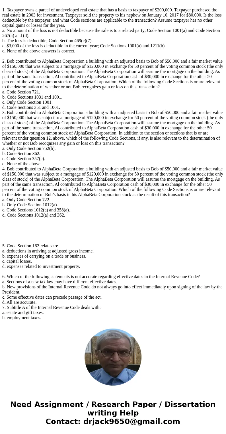 1. Taxpayer owns a parcel of undeveloped real estate that has a basis to taxpayer of $200,000. Taxpayer purchased the real estate in 2003 for investment. Taxpa  1. Taxpayer owns a parcel of undeveloped real estate that has a basis to taxpayer of $200,000. Taxpayer purchased the real estate in 2003 for investment. Taxpa