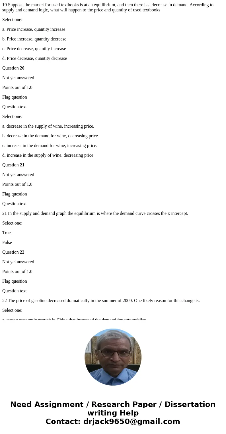 19 Suppose the market for used textbooks is at an equilibrium, and then there is a decrease in demand. According to supply and demand logic, what will happen to 19 Suppose the market for used textbooks is at an equilibrium, and then there is a decrease in demand. According to supply and demand logic, what will happen to