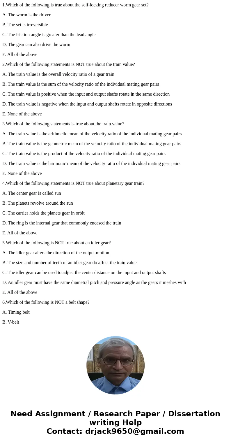 1.Which of the following is true about the self-locking reducer worm gear set? A. The worm is the driver B. The set is irreversible C. The friction angle is gre 1.Which of the following is true about the self-locking reducer worm gear set? A. The worm is the driver B. The set is irreversible C. The friction angle is gre