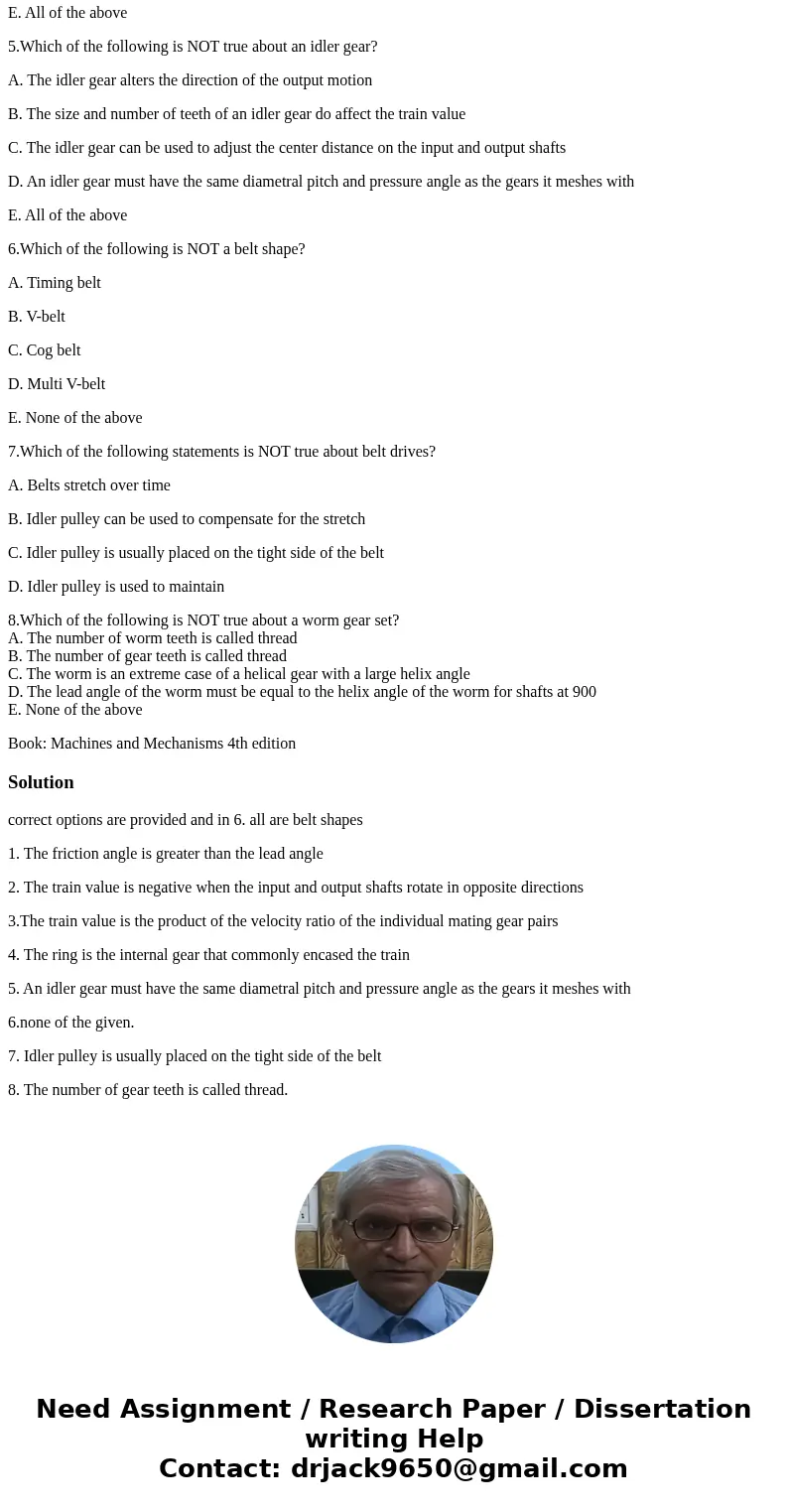 1.Which of the following is true about the self-locking reducer worm gear set? A. The worm is the driver B. The set is irreversible C. The friction angle is gre 1.Which of the following is true about the self-locking reducer worm gear set? A. The worm is the driver B. The set is irreversible C. The friction angle is gre