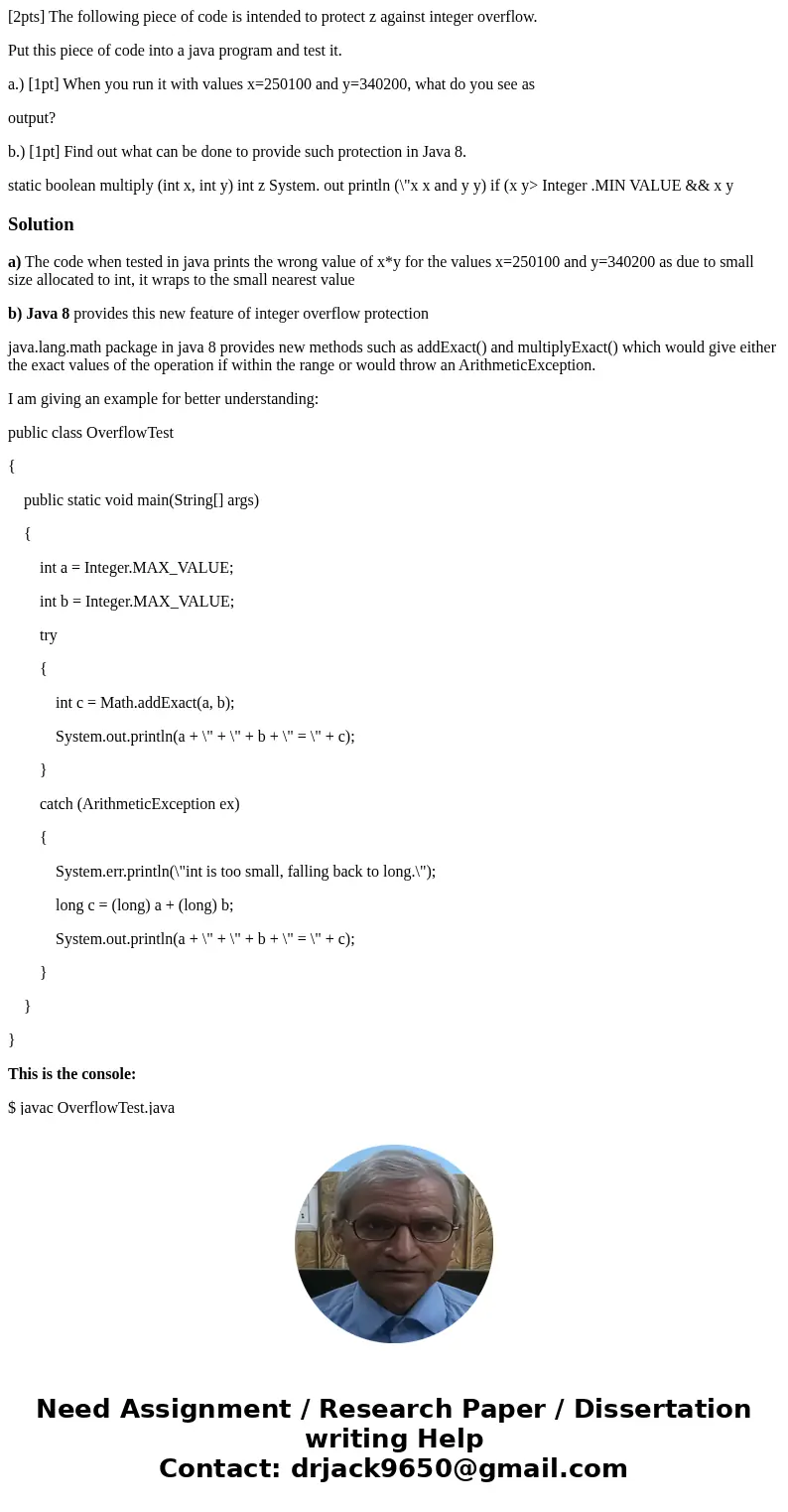[2pts] The following piece of code is intended to protect z against integer overflow. Put this piece of code into a java program and test it. a.) [1pt] When you