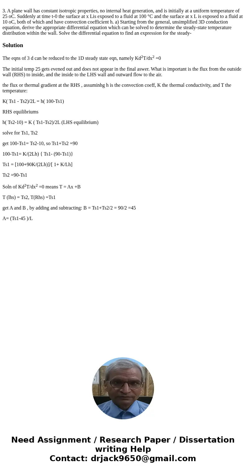 3. A plane wall has constant isotropic properties, no internal heat generation, and is initially at a uniform temperature of 25 oC. Suddenly at time t-0 the su  3. A plane wall has constant isotropic properties, no internal heat generation, and is initially at a uniform temperature of 25 oC. Suddenly at time t-0 the su