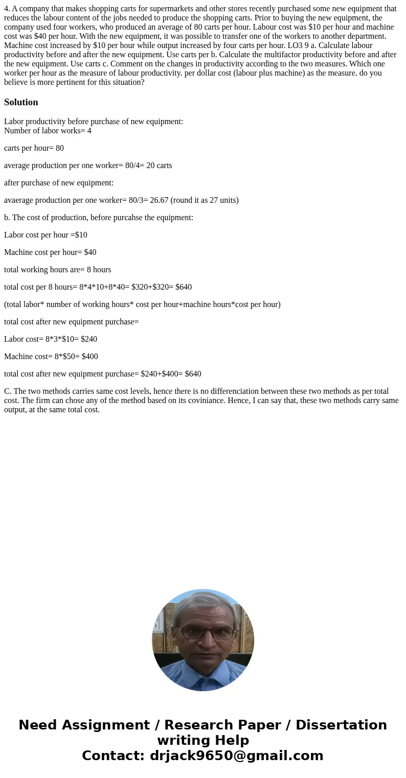 4. A company that makes shopping carts for supermarkets and other stores recently purchased some new equipment that reduces the labour content of the jobs need  4. A company that makes shopping carts for supermarkets and other stores recently purchased some new equipment that reduces the labour content of the jobs need