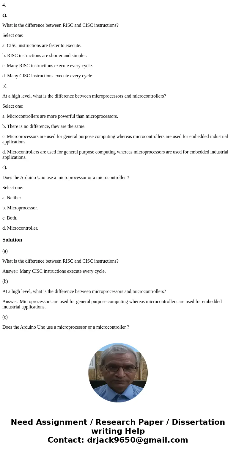 4. a). What is the difference between RISC and CISC instructions? Select one: a. CISC instructions are faster to execute. b. RISC instructions are shorter and s 4. a). What is the difference between RISC and CISC instructions? Select one: a. CISC instructions are faster to execute. b. RISC instructions are shorter and s