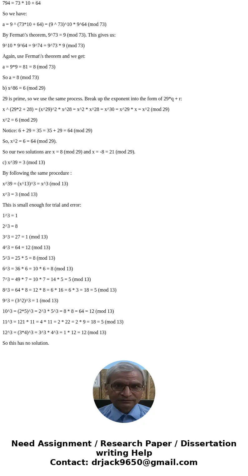 8.5 Use Fermat’s theorem to find a number a between 0 and 72 with a congruent to 9794 modulo 73.SolutionIt is given with modulo 73. 73 is a prime number. prime  8.5 Use Fermat’s theorem to find a number a between 0 and 72 with a congruent to 9794 modulo 73.SolutionIt is given with modulo 73. 73 is a prime number. prime