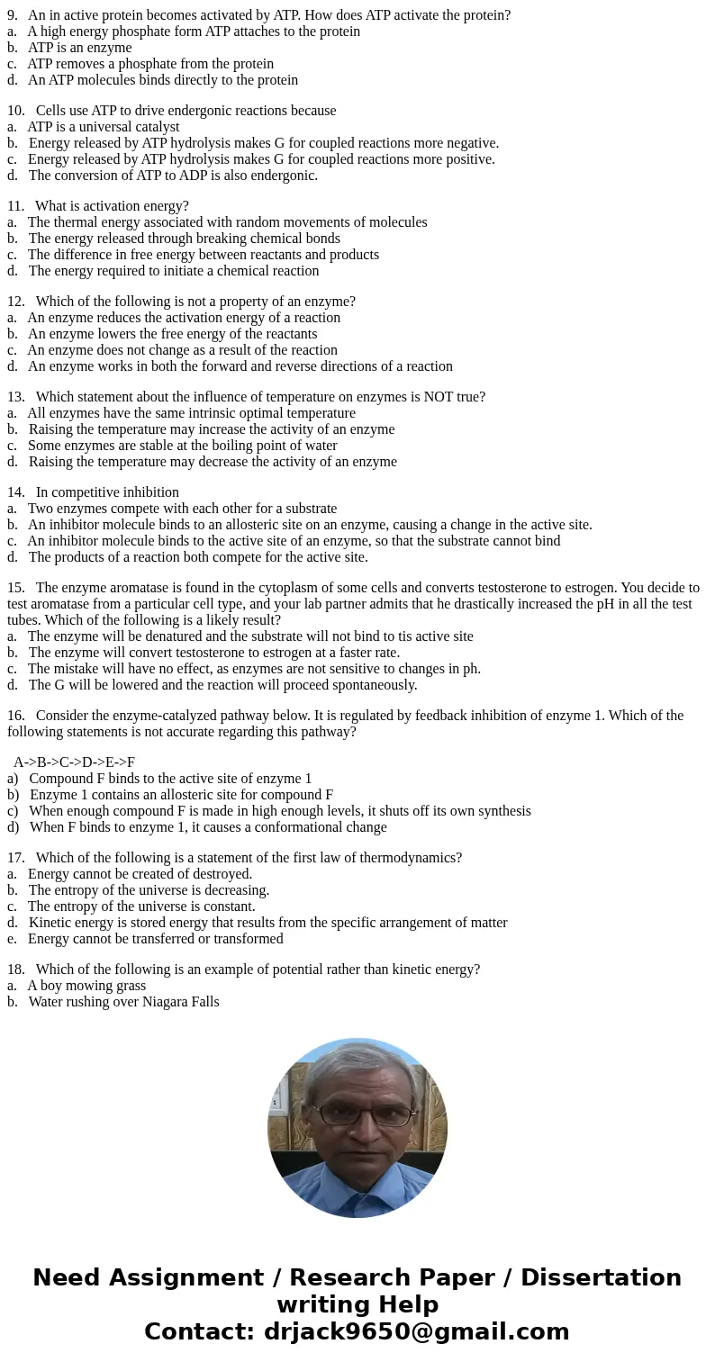 9. An in active protein becomes activated by ATP. How does ATP activate the protein? a. A high energy phosphate form ATP attaches to the protein b. ATP is an en 9. An in active protein becomes activated by ATP. How does ATP activate the protein? a. A high energy phosphate form ATP attaches to the protein b. ATP is an en