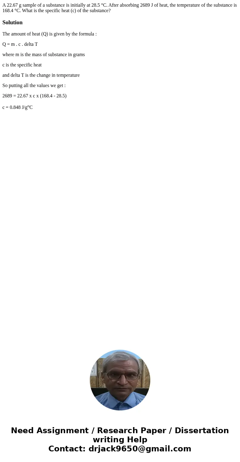 A 22.67 g sample of a substance is initially at 28.5 °C. After absorbing 2689 J of heat, the temperature of the substance is 168.4 °C. What is the specific heat A 22.67 g sample of a substance is initially at 28.5 °C. After absorbing 2689 J of heat, the temperature of the substance is 168.4 °C. What is the specific heat