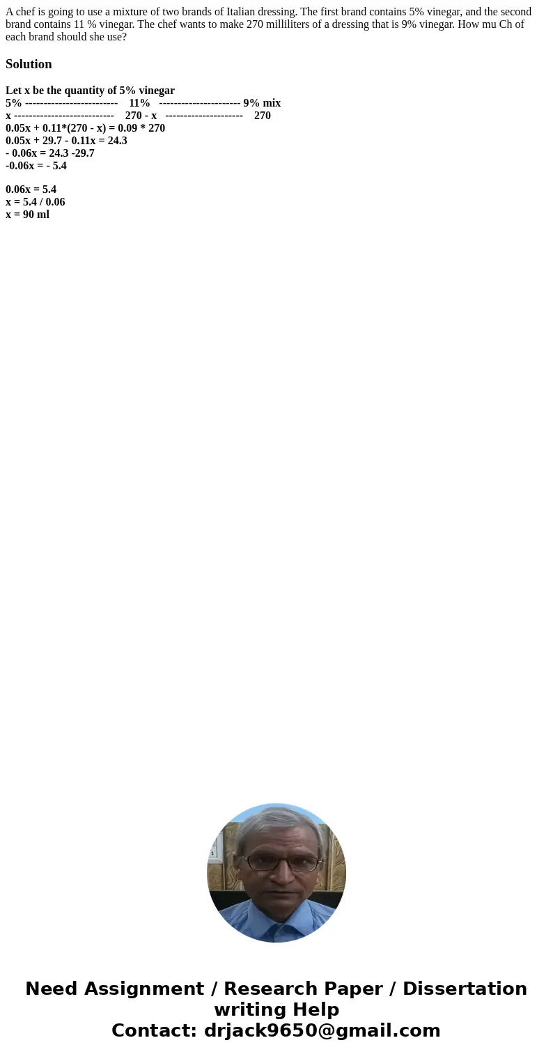 A chef is going to use a mixture of two brands of Italian dressing. The first brand contains 5% vinegar, and the second brand contains 11 % vinegar. The chef w  A chef is going to use a mixture of two brands of Italian dressing. The first brand contains 5% vinegar, and the second brand contains 11 % vinegar. The chef w