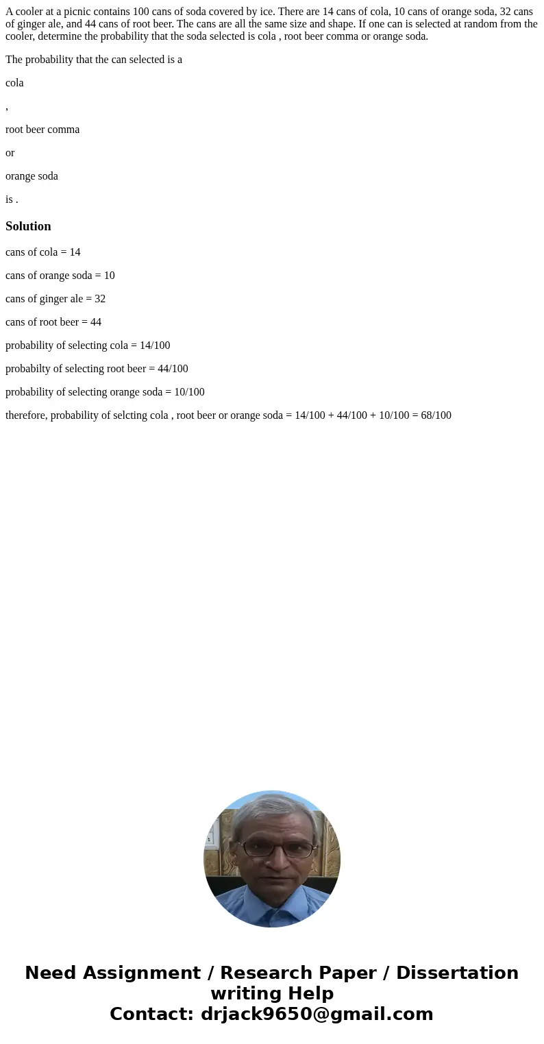 A cooler at a picnic contains 100 cans of soda covered by ice. There are 14 cans of cola, 10 cans of orange soda, 32 cans of ginger ale, and 44 cans of root bee A cooler at a picnic contains 100 cans of soda covered by ice. There are 14 cans of cola, 10 cans of orange soda, 32 cans of ginger ale, and 44 cans of root bee