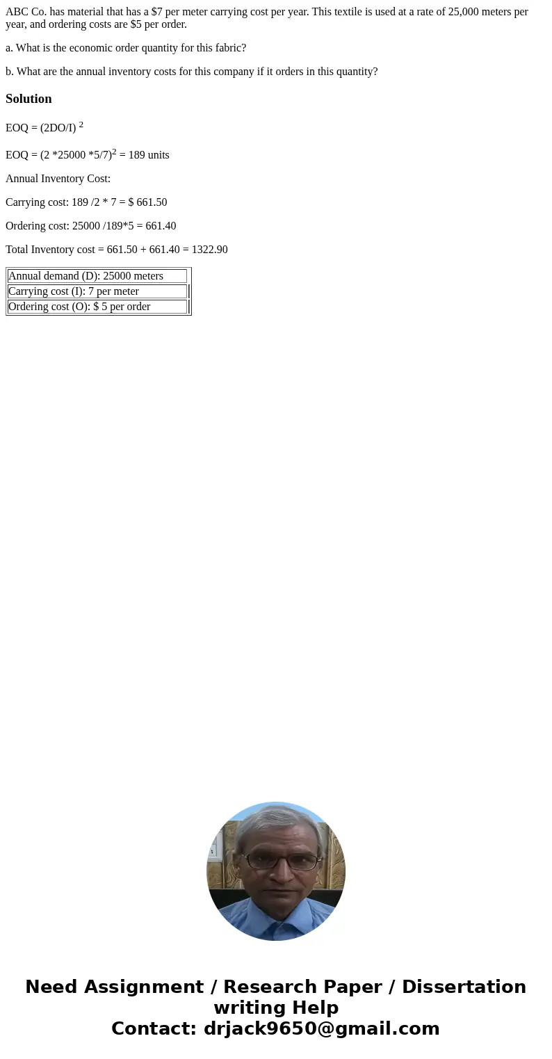 ABC Co. has material that has a $7 per meter carrying cost per year. This textile is used at a rate of 25,000 meters per year, and ordering costs are $5 per ord