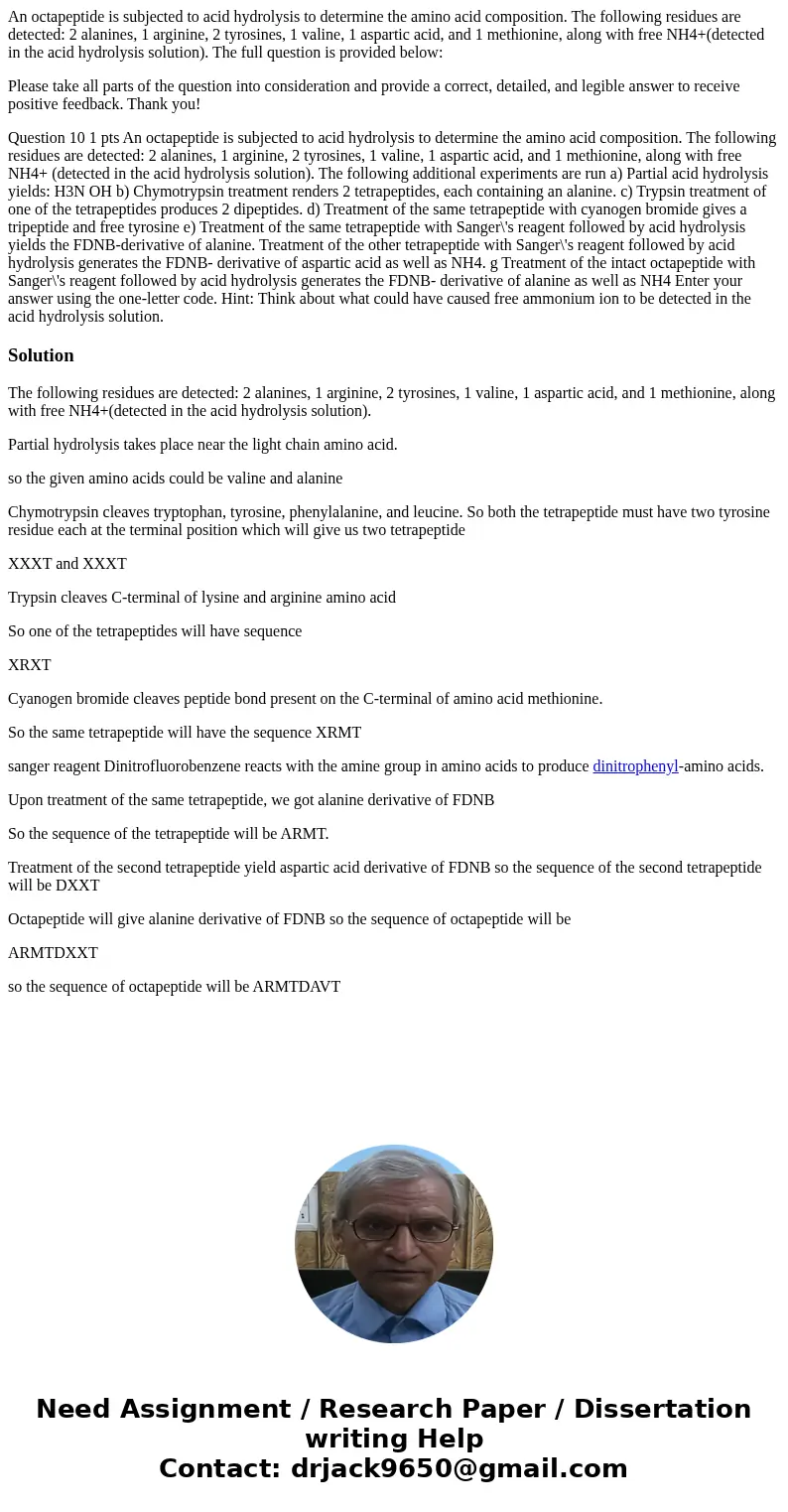 An octapeptide is subjected to acid hydrolysis to determine the amino acid composition. The following residues are detected: 2 alanines, 1 arginine, 2 tyrosines An octapeptide is subjected to acid hydrolysis to determine the amino acid composition. The following residues are detected: 2 alanines, 1 arginine, 2 tyrosines