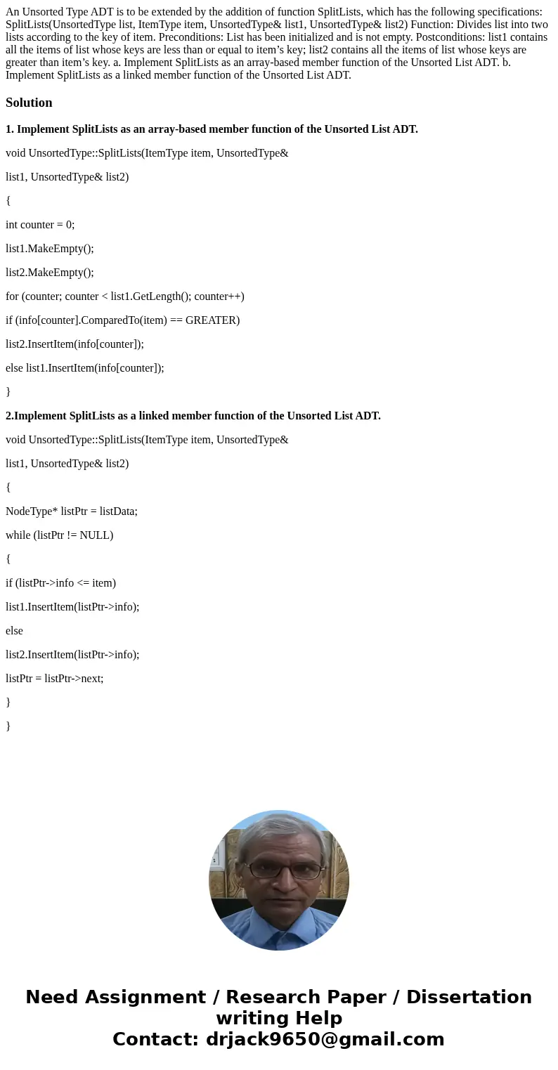 An Unsorted Type ADT is to be extended by the addition of function SplitLists, which has the following specifications: SplitLists(UnsortedType list, ItemType it An Unsorted Type ADT is to be extended by the addition of function SplitLists, which has the following specifications: SplitLists(UnsortedType list, ItemType it