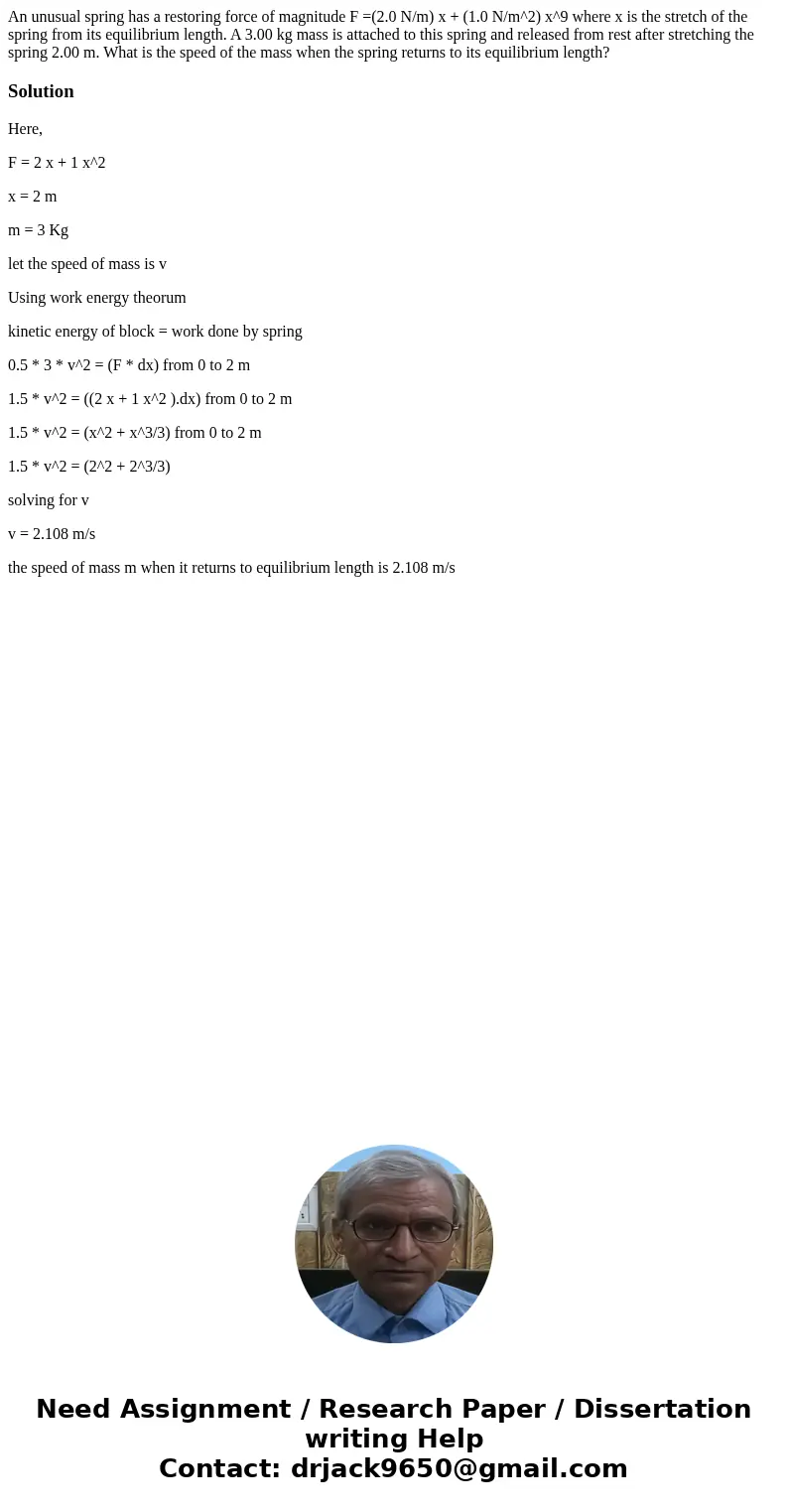 An unusual spring has a restoring force of magnitude F =(2.0 N/m) x + (1.0 N/m^2) x^9 where x is the stretch of the spring from its equilibrium length. A 3.00   An unusual spring has a restoring force of magnitude F =(2.0 N/m) x + (1.0 N/m^2) x^9 where x is the stretch of the spring from its equilibrium length. A 3.00