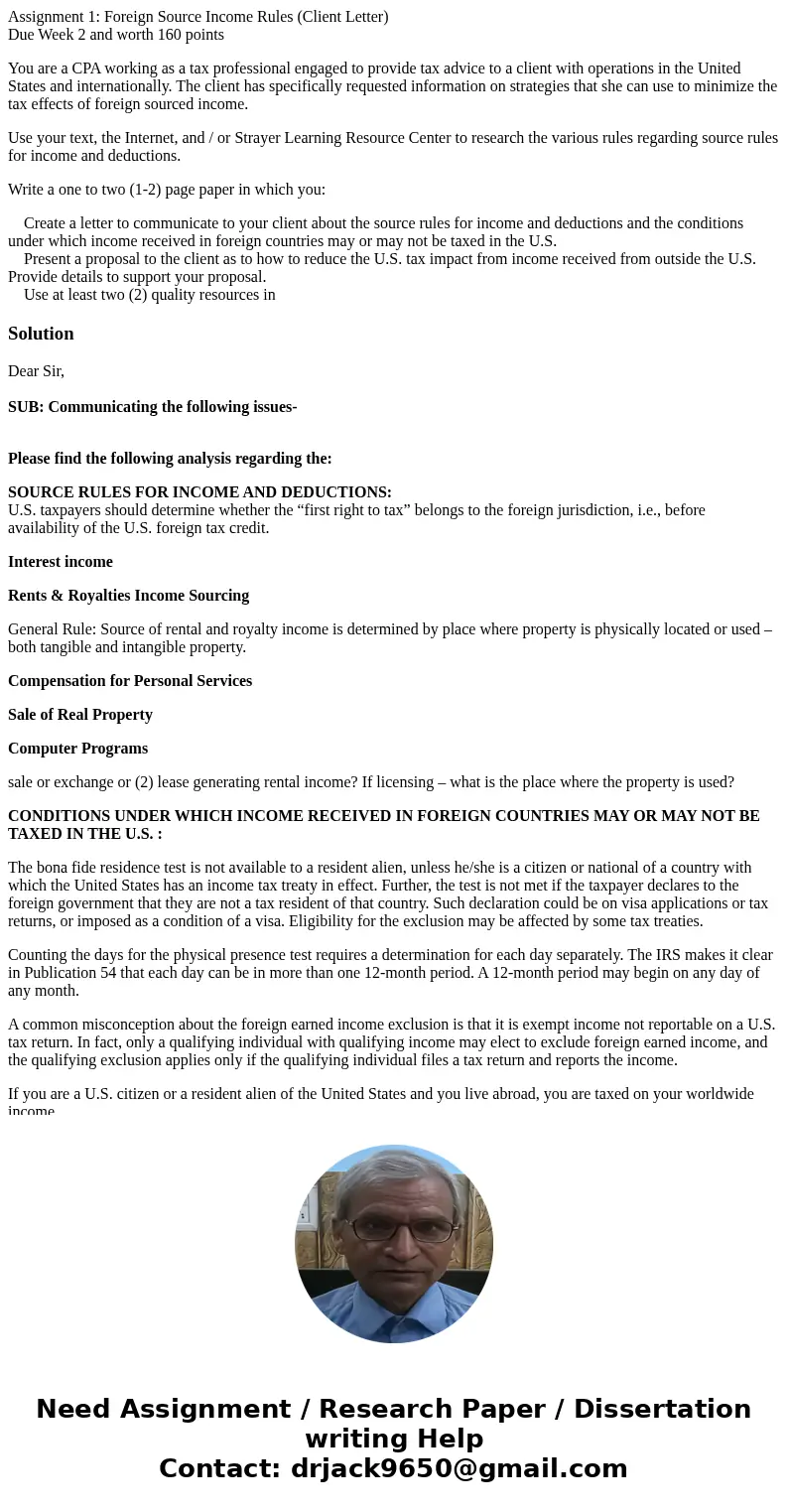 Assignment 1: Foreign Source Income Rules (Client Letter) Due Week 2 and worth 160 points You are a CPA working as a tax professional engaged to provide tax adv Assignment 1: Foreign Source Income Rules (Client Letter) Due Week 2 and worth 160 points You are a CPA working as a tax professional engaged to provide tax adv