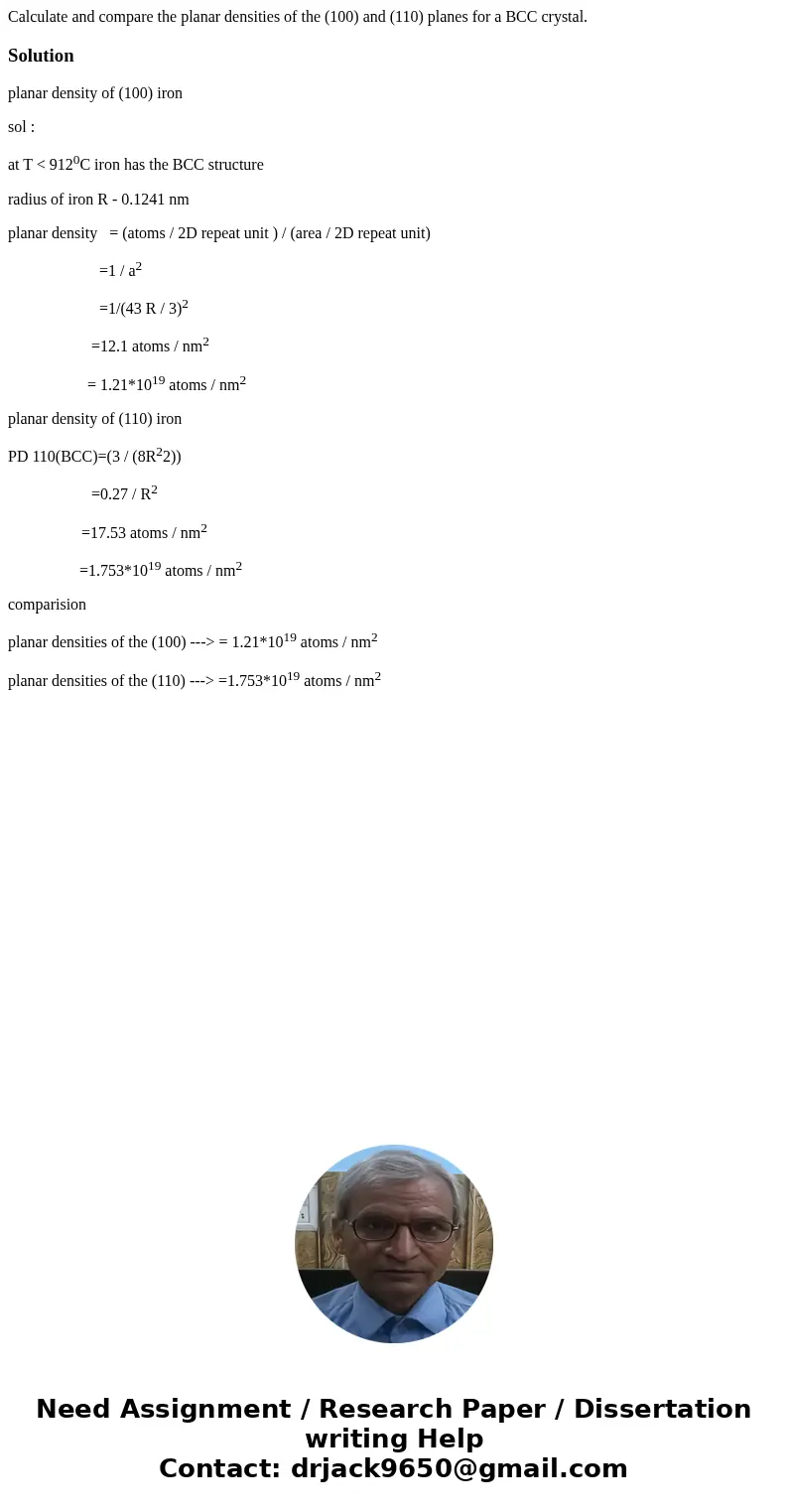 Calculate and compare the planar densities of the (100) and (110) planes for a BCC crystal.Solutionplanar density of (100) iron sol : at T < 9120C iron has t Calculate and compare the planar densities of the (100) and (110) planes for a BCC crystal.Solutionplanar density of (100) iron sol : at T < 9120C iron has t