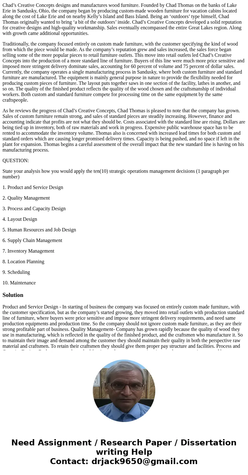 Chad’s Creative Concepts designs and manufactures wood furniture. Founded by Chad Thomas on the banks of Lake Erie in Sandusky, Ohio, the company began by produ Chad’s Creative Concepts designs and manufactures wood furniture. Founded by Chad Thomas on the banks of Lake Erie in Sandusky, Ohio, the company began by produ