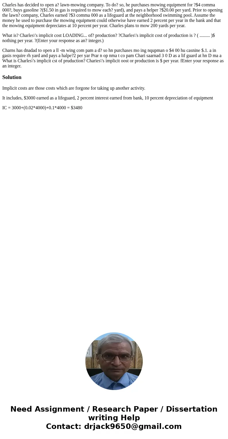 Charles has decided to open a? lawn-mowing company. To do? so, he purchases mowing equipment for ?$4 comma 000?, buys gasoline ?($1.50 in gas is required to mow Charles has decided to open a? lawn-mowing company. To do? so, he purchases mowing equipment for ?$4 comma 000?, buys gasoline ?($1.50 in gas is required to mow