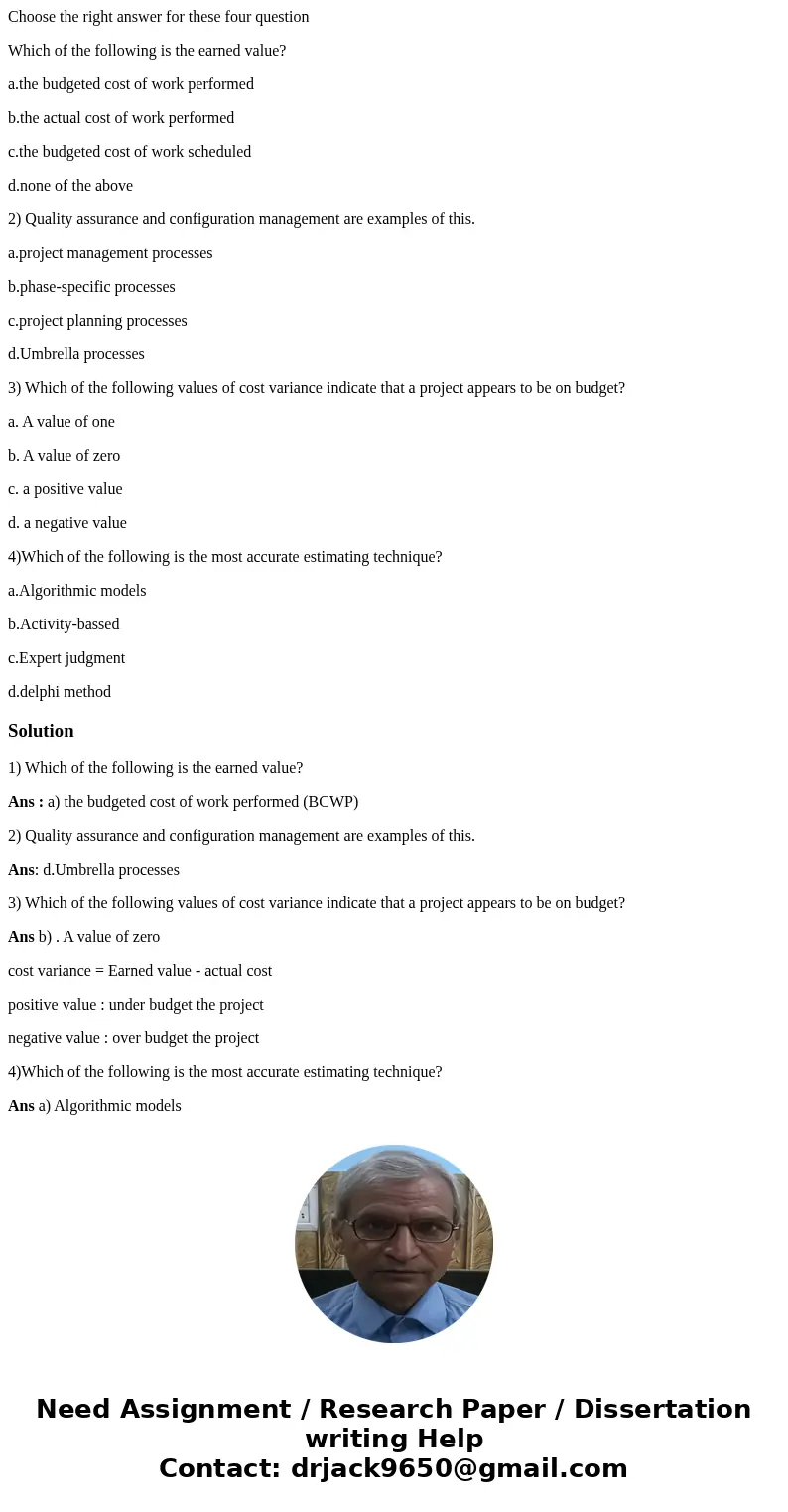 Choose the right answer for these four question Which of the following is the earned value? a.the budgeted cost of work performed b.the actual cost of work perf Choose the right answer for these four question Which of the following is the earned value? a.the budgeted cost of work performed b.the actual cost of work perf