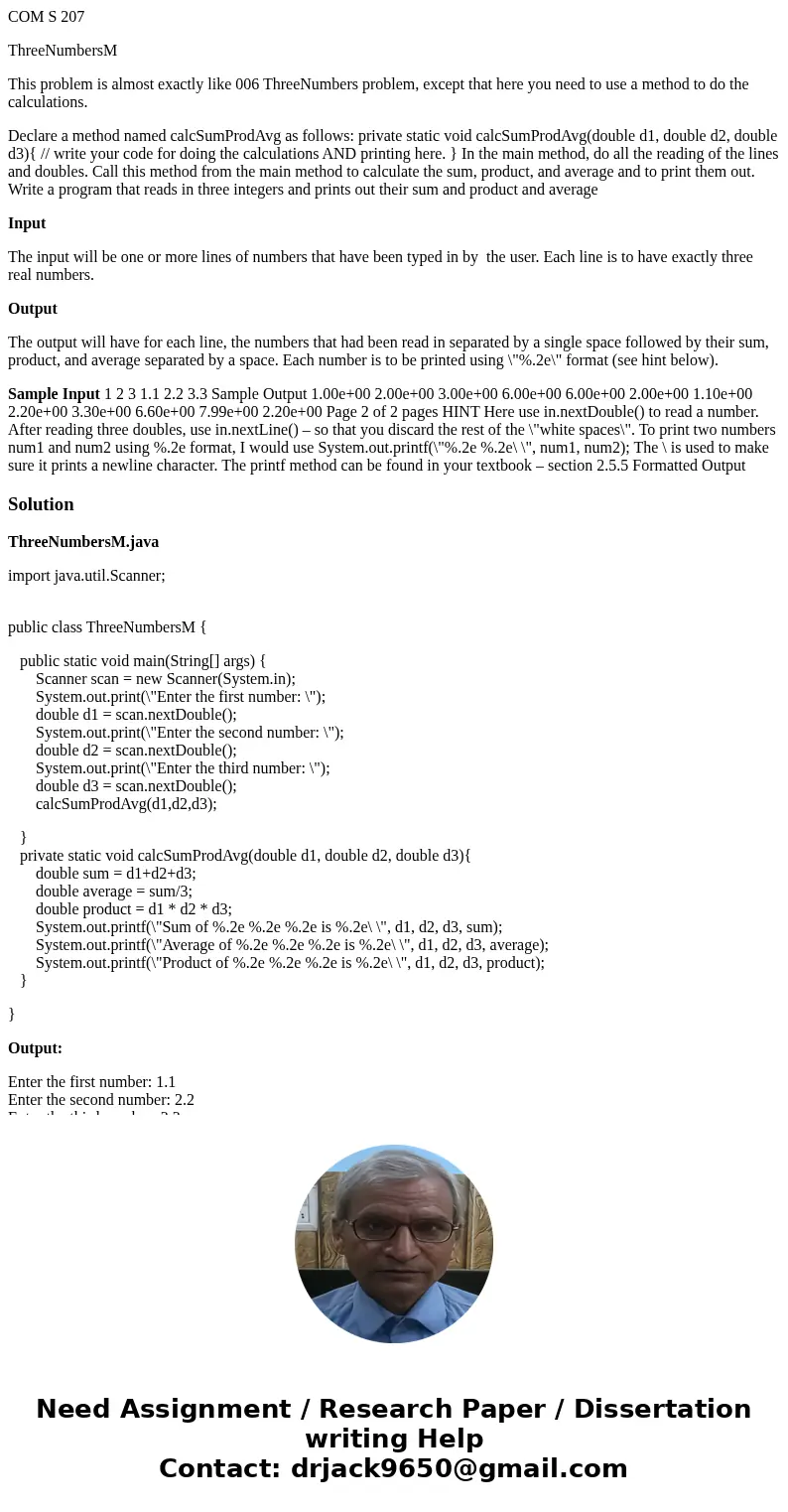 COM S 207 ThreeNumbersM This problem is almost exactly like 006 ThreeNumbers problem, except that here you need to use a method to do the calculations. Declare  COM S 207 ThreeNumbersM This problem is almost exactly like 006 ThreeNumbers problem, except that here you need to use a method to do the calculations. Declare