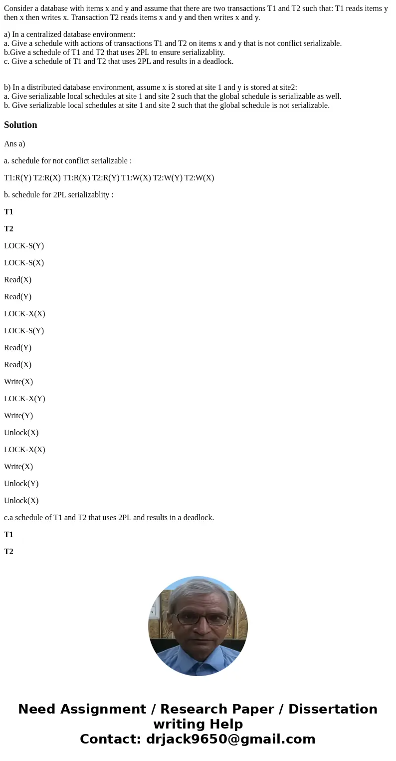 Consider a database with items x and y and assume that there are two transactions T1 and T2 such that: T1 reads items y then x then writes x. Transaction T2 rea