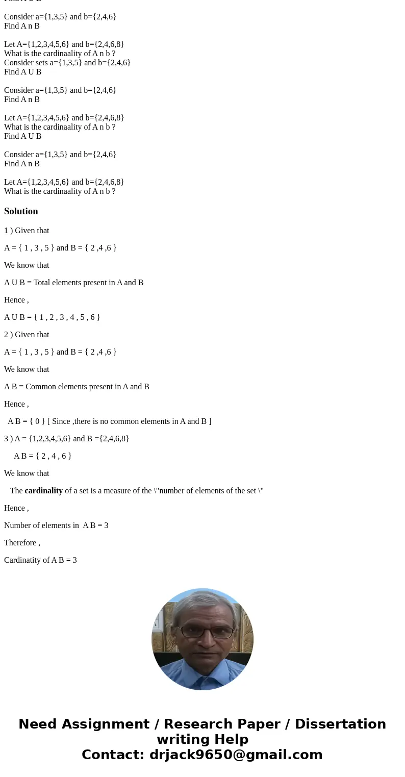 Consider sets a={1,3,5} and b={2,4,6} Find A U B Consider a={1,3,5} and b={2,4,6} Find A n B Let A={1,2,3,4,5,6} and b={2,4,6,8} What is the cardinaality of A   Consider sets a={1,3,5} and b={2,4,6} Find A U B Consider a={1,3,5} and b={2,4,6} Find A n B Let A={1,2,3,4,5,6} and b={2,4,6,8} What is the cardinaality of A