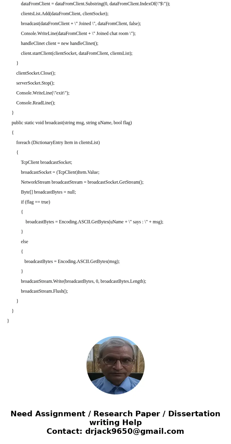 create a simple TCP based console chat room using C#. Any help would be really appreciated. Your Program must compile This program should be done in C# In this  create a simple TCP based console chat room using C#. Any help would be really appreciated. Your Program must compile This program should be done in C# In this