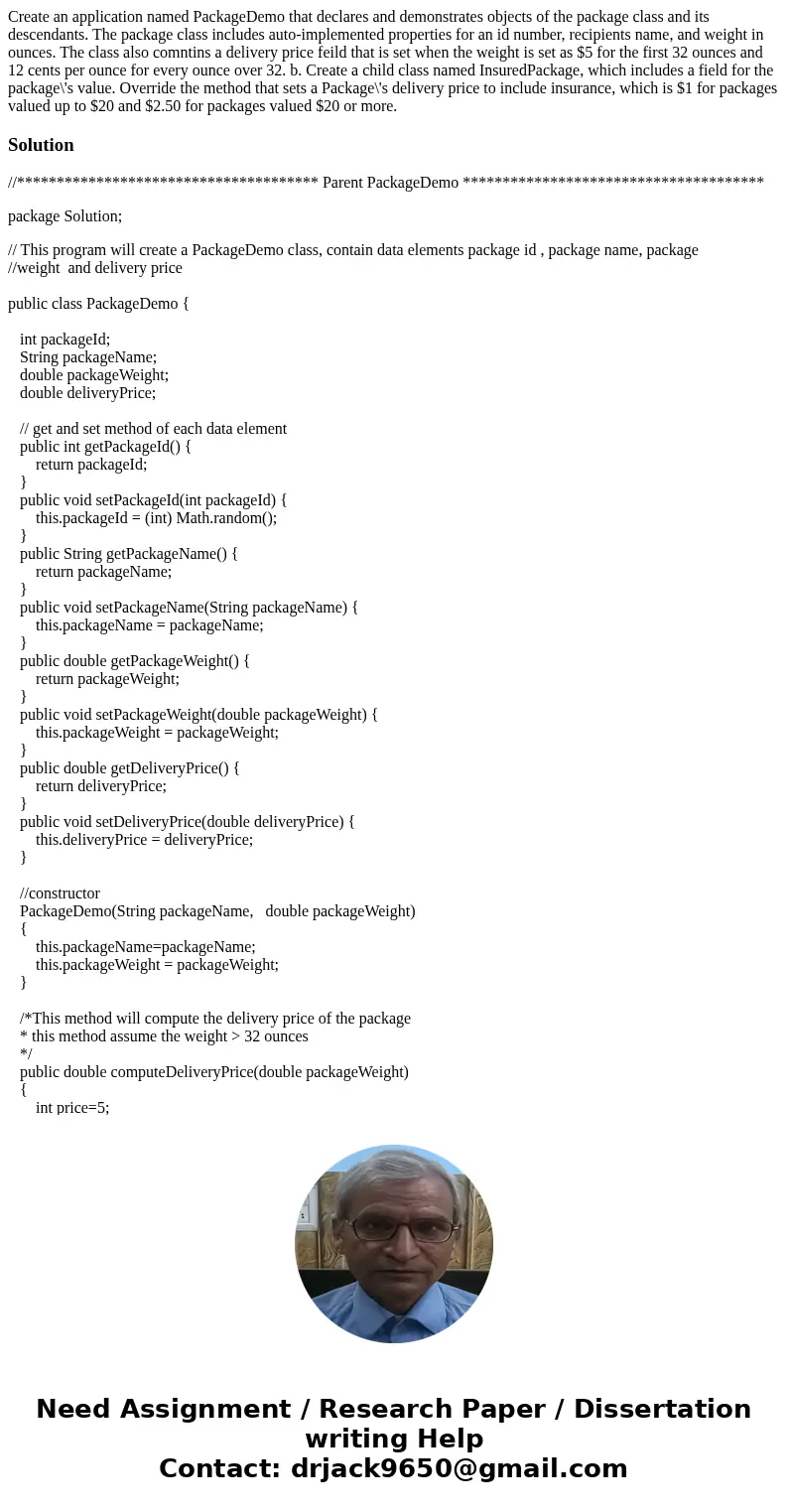 Create an application named PackageDemo that declares and demonstrates objects of the package class and its descendants. The package class includes auto-impleme Create an application named PackageDemo that declares and demonstrates objects of the package class and its descendants. The package class includes auto-impleme