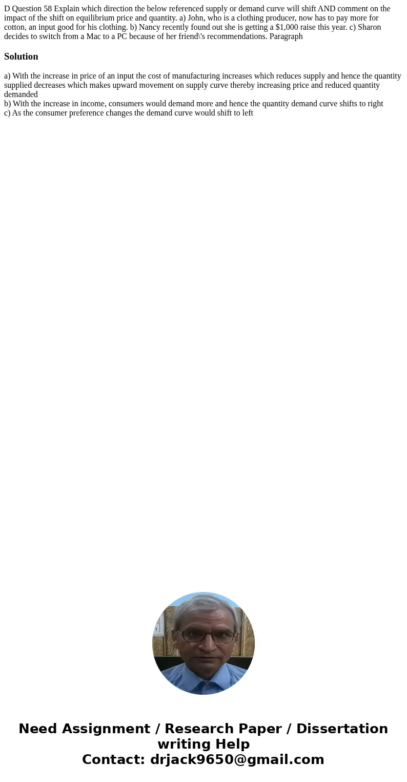 D Question 58 Explain which direction the below referenced supply or demand curve will shift AND comment on the impact of the shift on equilibrium price and qu  D Question 58 Explain which direction the below referenced supply or demand curve will shift AND comment on the impact of the shift on equilibrium price and qu