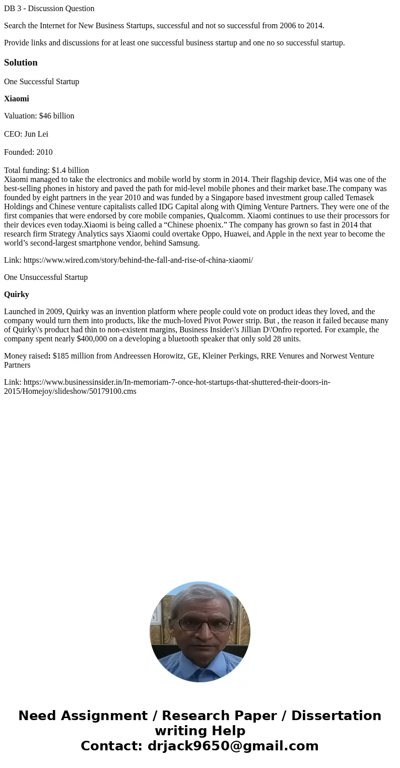 DB 3 - Discussion Question Search the Internet for New Business Startups, successful and not so successful from 2006 to 2014. Provide links and discussions for 