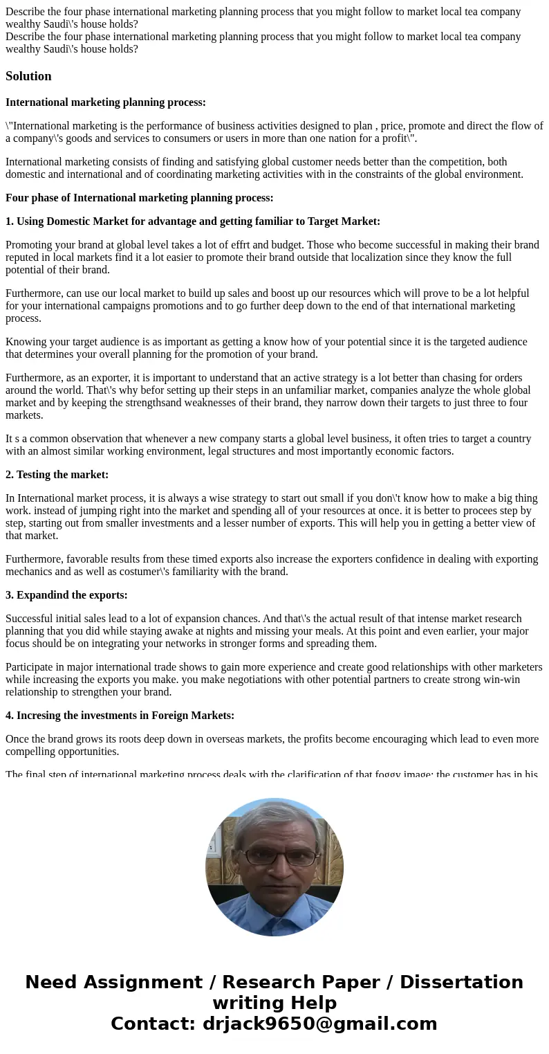 Describe the four phase international marketing planning process that you might follow to market local tea company wealthy Saudi\'s house holds? Describe the f  Describe the four phase international marketing planning process that you might follow to market local tea company wealthy Saudi\'s house holds? Describe the f