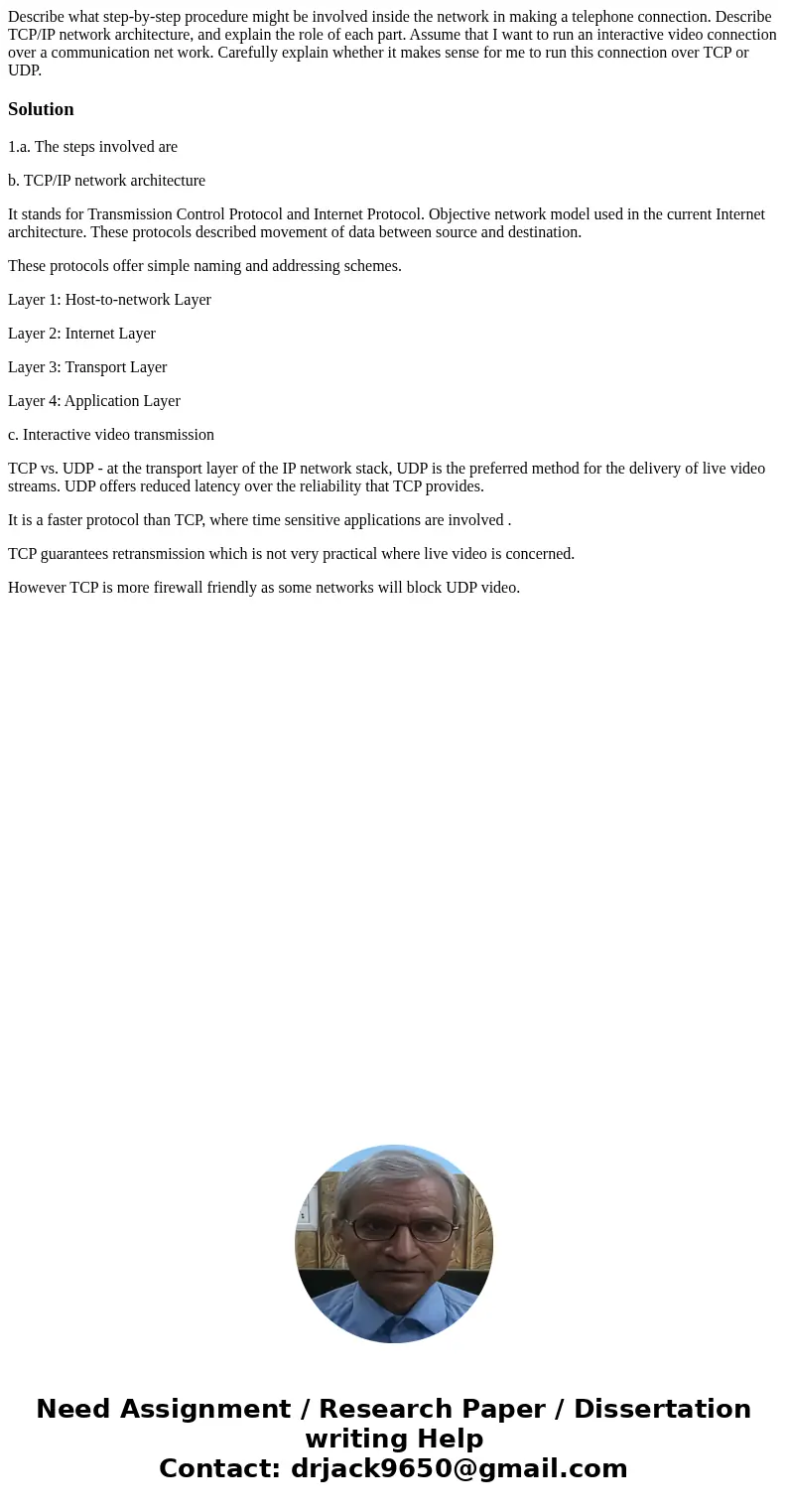 Describe what step-by-step procedure might be involved inside the network in making a telephone connection. Describe TCP/IP network architecture, and explain t  Describe what step-by-step procedure might be involved inside the network in making a telephone connection. Describe TCP/IP network architecture, and explain t