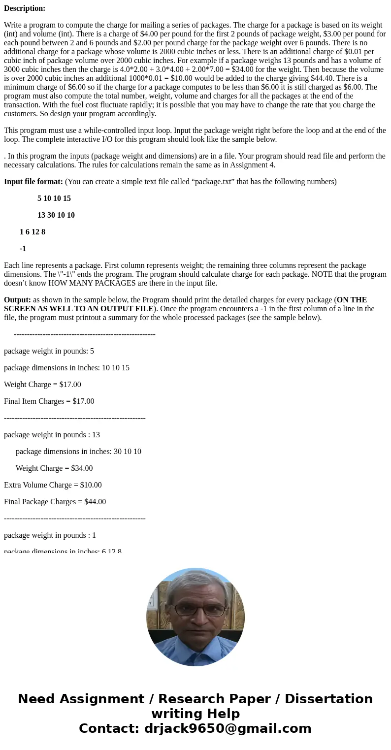 Description: Write a program to compute the charge for mailing a series of packages. The charge for a package is based on its weight (int) and volume (int). The Description: Write a program to compute the charge for mailing a series of packages. The charge for a package is based on its weight (int) and volume (int). The