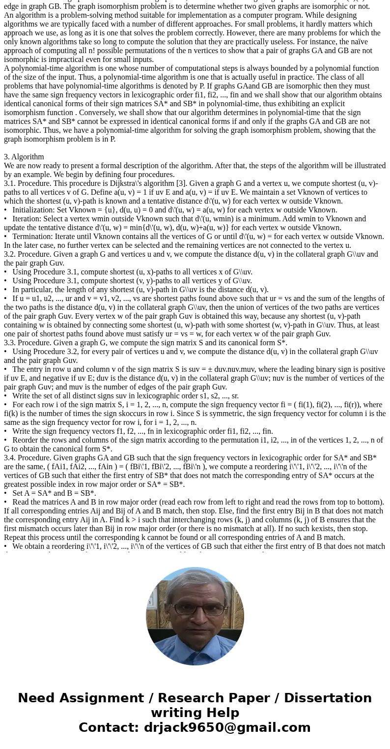 Design and Algorithms Isomorphic Graph Two graphs are isomorphic when the vertices of one can be re-labeled to match the vertices of the other in a way that pre