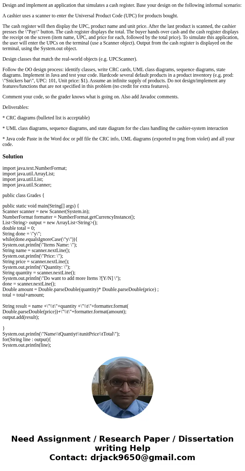 Design and implement an application that simulates a cash register. Base your design on the following informal scenario: A cashier uses a scanner to enter the U Design and implement an application that simulates a cash register. Base your design on the following informal scenario: A cashier uses a scanner to enter the U