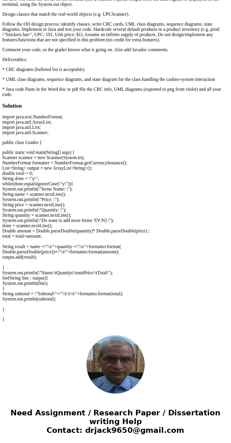 Design and implement an application that simulates a cash register. Base your design on the following informal scenario: A cashier uses a scanner to enter the U Design and implement an application that simulates a cash register. Base your design on the following informal scenario: A cashier uses a scanner to enter the U