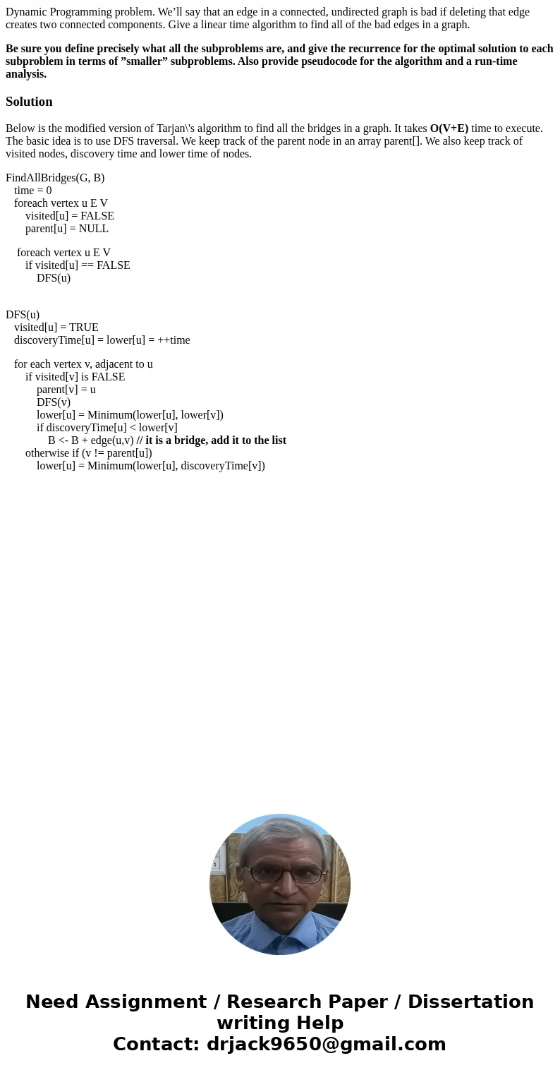 Dynamic Programming problem. We’ll say that an edge in a connected, undirected graph is bad if deleting that edge creates two connected components. Give a linea Dynamic Programming problem. We’ll say that an edge in a connected, undirected graph is bad if deleting that edge creates two connected components. Give a linea