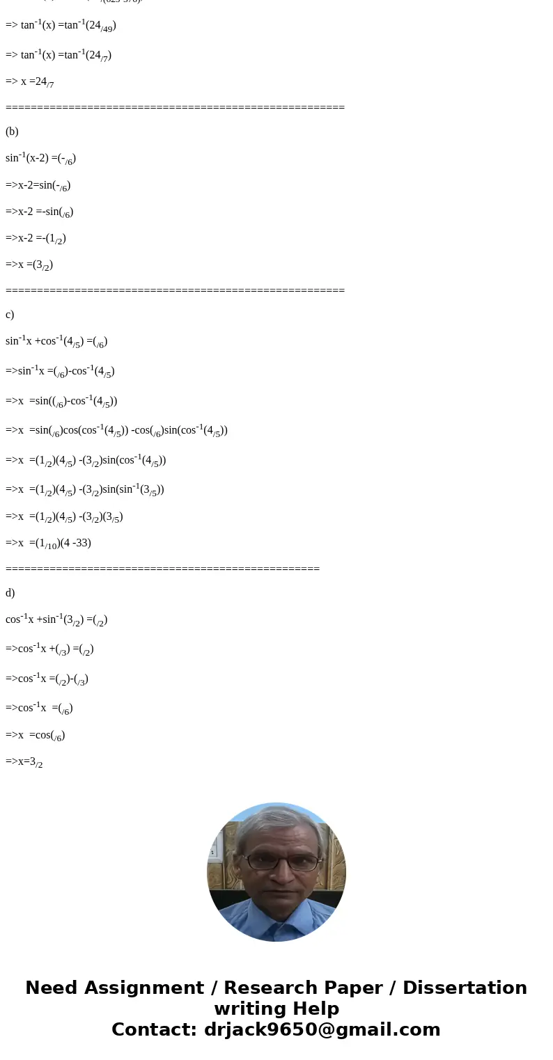 Exercise #3 Solve the following equations for x a) tan-1 x = sin-1 ( b) sin-1 (z-2)- c) sin+ cos d) cos-1 x + sin-T = Solutiona) tan-1(x) =sin-1(24/25) => t  Exercise #3 Solve the following equations for x a) tan-1 x = sin-1 ( b) sin-1 (z-2)- c) sin+ cos d) cos-1 x + sin-T = Solutiona) tan-1(x) =sin-1(24/25) => t