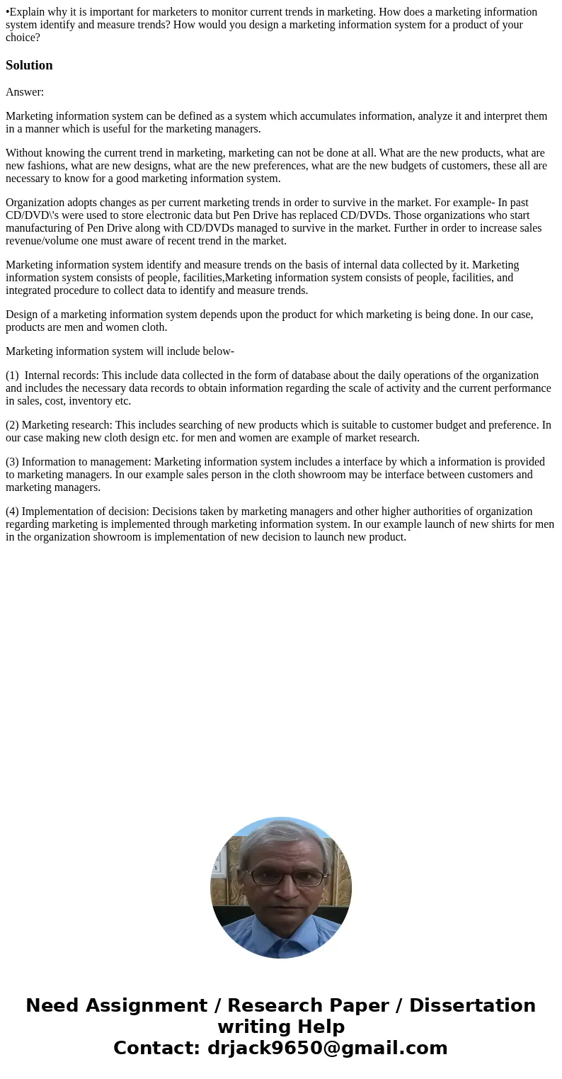 •Explain why it is important for marketers to monitor current trends in marketing. How does a marketing information system identify and measure trends? How woul •Explain why it is important for marketers to monitor current trends in marketing. How does a marketing information system identify and measure trends? How woul