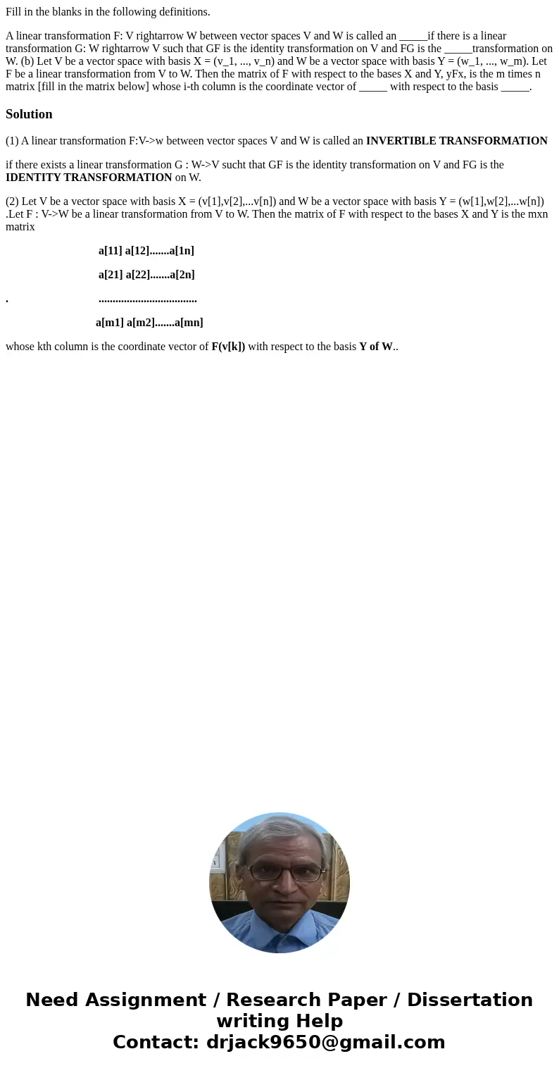 Fill in the blanks in the following definitions. A linear transformation F: V rightarrow W between vector spaces V and W is called an _____if there is a linear  Fill in the blanks in the following definitions. A linear transformation F: V rightarrow W between vector spaces V and W is called an _____if there is a linear