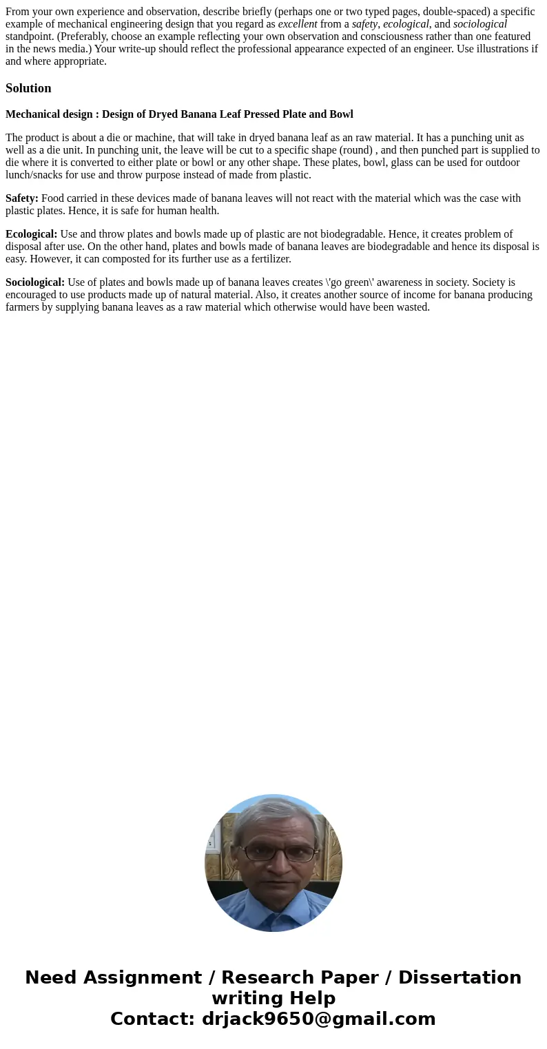 From your own experience and observation, describe briefly (perhaps one or two typed pages, double-spaced) a specific example of mechanical engineering design t From your own experience and observation, describe briefly (perhaps one or two typed pages, double-spaced) a specific example of mechanical engineering design t