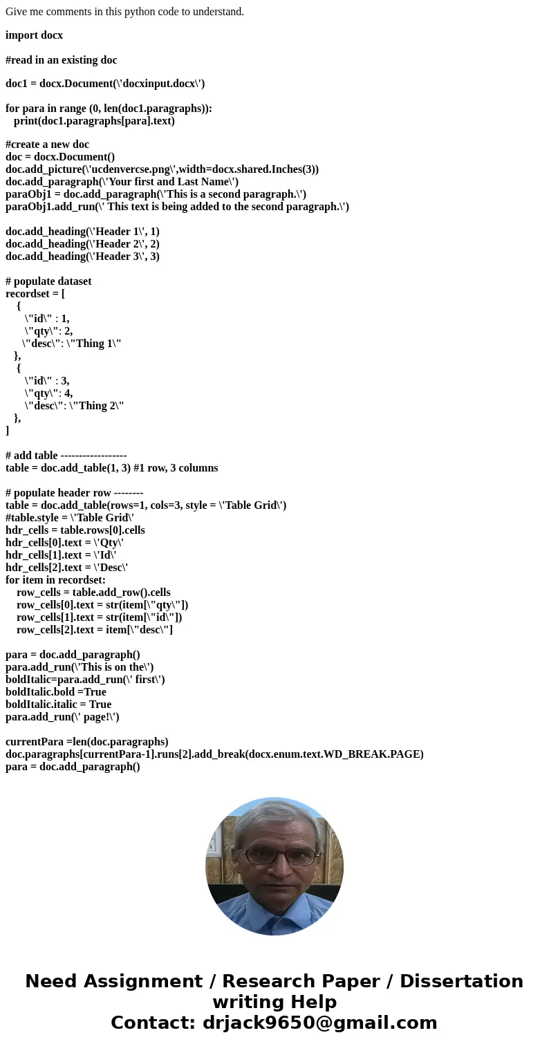 Give me comments in this python code to understand. import docx #read in an existing doc doc1 = docx.Document(\'docxinput.docx\') for para in range (0, len(doc1 Give me comments in this python code to understand. import docx #read in an existing doc doc1 = docx.Document(\'docxinput.docx\') for para in range (0, len(doc1