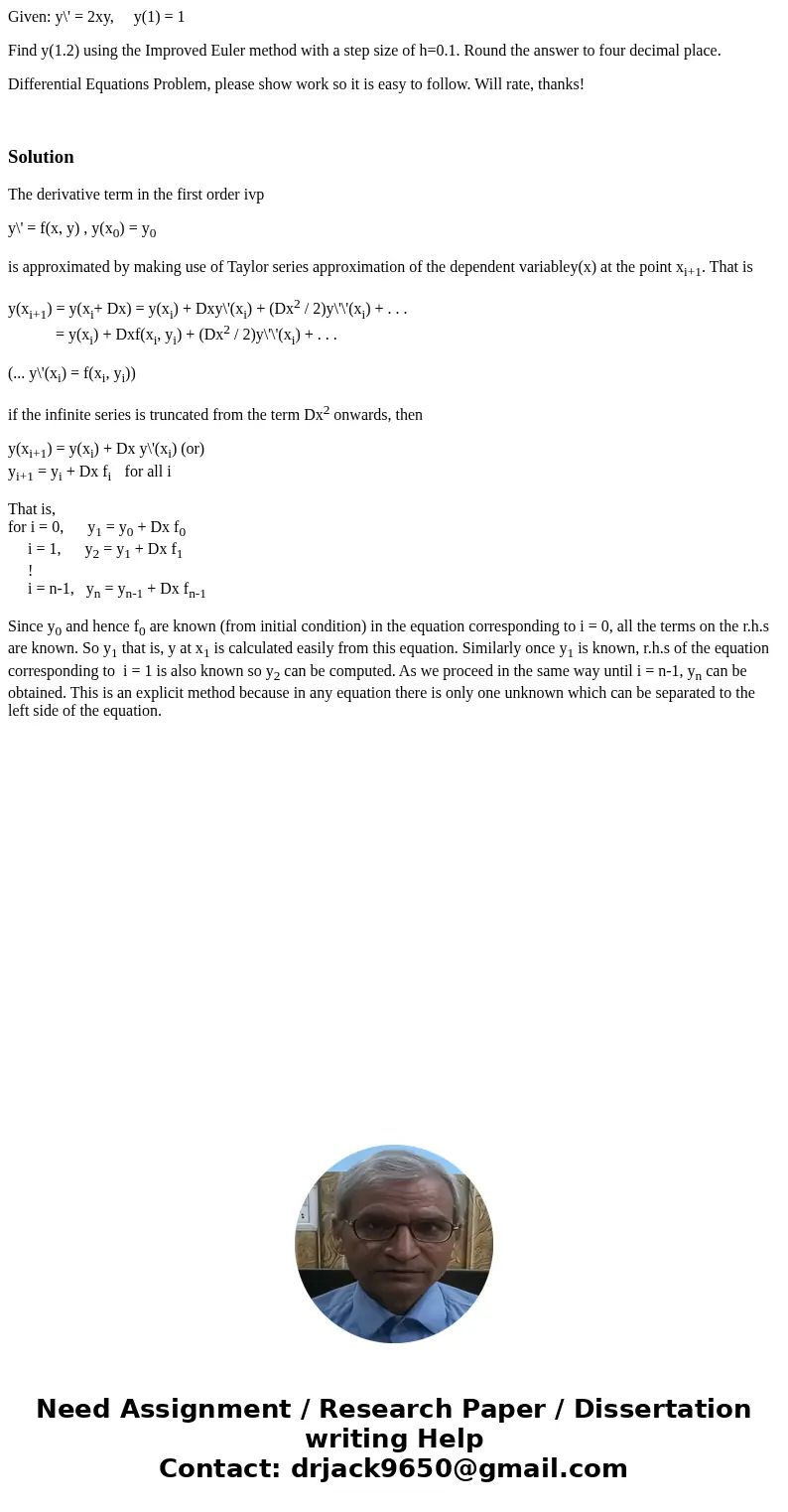 Given: y\' = 2xy, y(1) = 1 Find y(1.2) using the Improved Euler method with a step size of h=0.1. Round the answer to four decimal place. Differential Equations