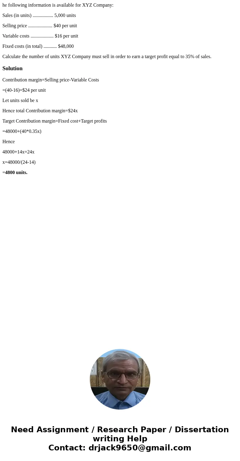he following information is available for XYZ Company: Sales (in units) ................. 5,000 units Selling price .................... $40 per unit Variable c he following information is available for XYZ Company: Sales (in units) ................. 5,000 units Selling price .................... $40 per unit Variable c