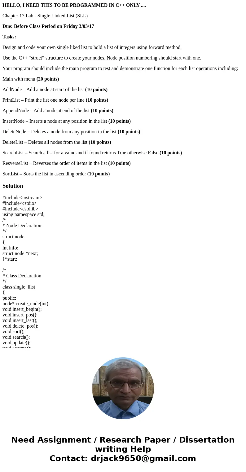 HELLO, I NEED THIS TO BE PROGRAMMED IN C++ ONLY .... Chapter 17 Lab - Single Linked List (SLL) Due: Before Class Period on Friday 3/03/17 Tasks: Design and code